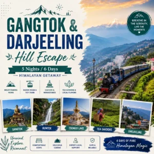 GANGTOK & DARJEELING HILL ESCAPE 5 Nights / 6 Days Himalayan Getaway